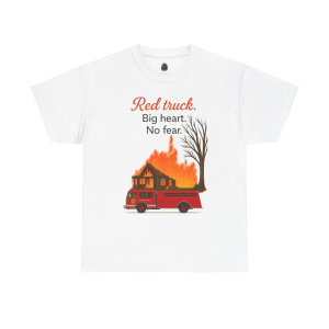 Red Truck. Big Heart. No Fear. – Firefighter Tribute Tee